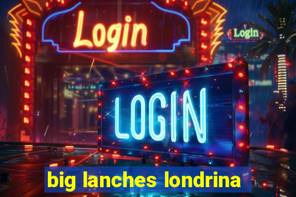 big lanches londrina